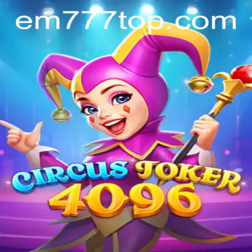 CircusJoker4096: A Captivating Journey into the World of EM777